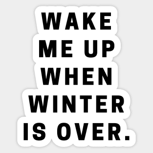 Wake Me Up When Winter Is Over Sticker